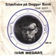 Ivar Medaas - Dar Kjem Dampen / Sildefiske På Dogger Bank